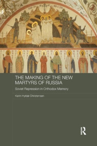 The Making Of The New Martyrs Of Russia di Karin Hyldal Christensen edito da Taylor & Francis Ltd