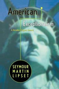 American Exceptionalism: A Double-Edged Sword di Seymour Martin Lipset edito da W W NORTON & CO