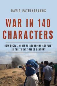 War in 140 Characters di David Patrikarakos edito da Hachette Book Group USA