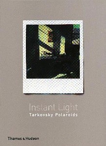Instant Light di Andrei A. Tarkovsky edito da Thames & Hudson