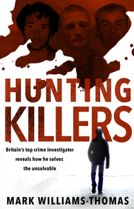 Hunting Killers di Mark Williams-Thomas edito da Transworld Publishers Ltd