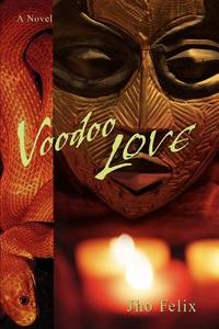 Voodoo Love di Jho Felix edito da iUniverse