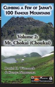 Climbing a Few of Japan's 100 Famous Mountains - Volume 2 di Daniel H. Wieczorek edito da Daniel H. Wieczorek