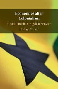 Economies after Colonialism di Lindsay Whitfield edito da Cambridge University Press