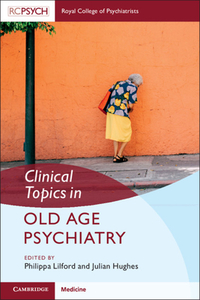 Clinical Topics In Old Age Psychiatry edito da Cambridge University Press