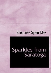 Sparkles From Saratoga di Shopie Sparkle edito da Bibliolife