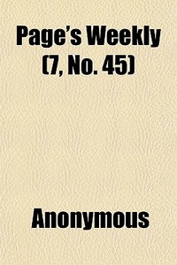 Page's Weekly 7, No. 45 di Anonymous edito da General Books