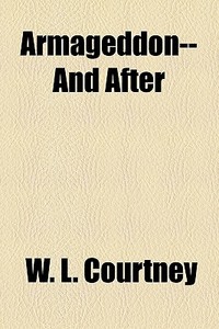 Armageddon--and After di W. L. Courtney edito da General Books Llc