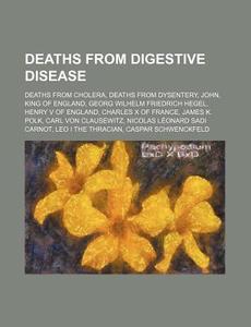 Deaths From Digestive Disease: Deaths Fr di Source Wikipedia edito da Books LLC, Wiki Series