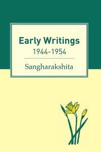 Early Writings di Sangharakshita edito da Lulu Press Inc