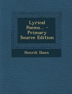 Lyrical Poems... di Henrik Ibsen edito da Nabu Press