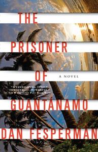 The Prisoner of Guantanamo di Dan Fesperman edito da VINTAGE