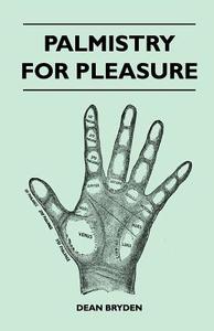 Palmistry for Pleasure di Dean Bryden edito da Speath Press
