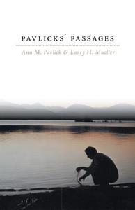 Pavlicks' Passages di Ann M Pavlick, Larry H Mueller edito da Friesenpress