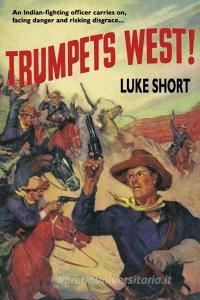 Trumpets West! di Luke Short edito da Wildside Press