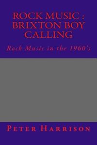 Rock Music: Brixton Boy Calling: Rock Music: B B C di Peter Harrison edito da Createspace
