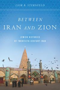 Between Iran and Zion di Lior B. Sternfeld edito da Stanford University Press
