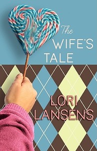 The Wife's Tale di Lori Lansens edito da Center Point
