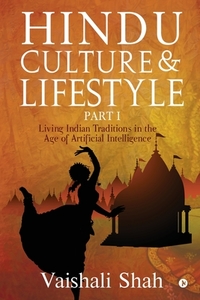 Hindu Culture And Lifestyle - Part I: Li di VAISHALI SHAH, edito da Lightning Source Uk Ltd