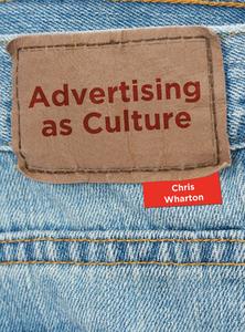 Advertising as Culture di Chris Wharton edito da University of Chicago Press