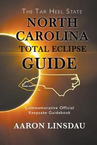 North Carolina Total Eclipse Guide di Aaron Linsdau edito da Sastrugi Press