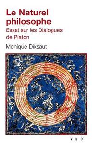 Le Naturel Philosophe: Essai Sur Les Dialogues de Platon di Monique Disxaut edito da LIBRARIE PHILOSOPHIQUE J VRIN