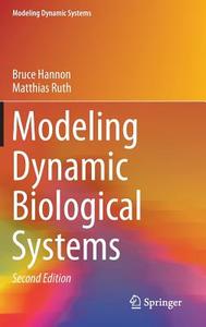 Modeling Dynamic Biological Systems di Bruce Hannon, Matthias Ruth edito da Springer International Publishing