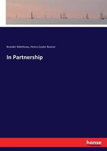 In Partnership di Brander Matthews, Henry Cuyler Bunner edito da hansebooks