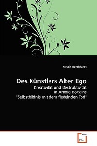 Des Künstlers Alter Ego di Kerstin Borchhardt edito da VDM Verlag