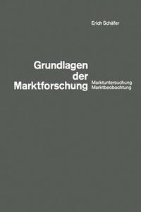 Grundlagen der Marktforschung di Erich Schäfer edito da VS Verlag für Sozialwissenschaften