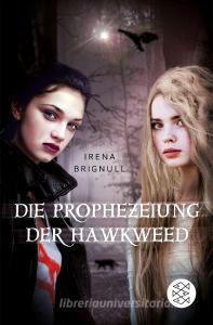 Die Prophezeiung der Hawkweed di Irena Brignull edito da FISCHER KJB