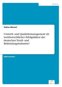 Umwelt- und Qualitätsmanagement als wettbewerblicher Erfolgsfaktor der deutschen Textil- und Bekleidungsindustrie? di Sabine Menzel edito da Diplom.de