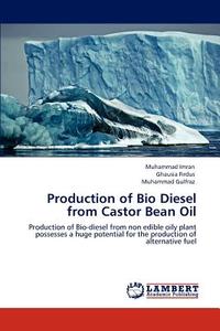 Production of Bio Diesel from Castor Bean Oil di Muhammad Imran, Ghausia Firdus, Muhammad Gulfraz edito da LAP Lambert Acad. Publ.
