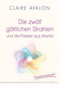 Die zwölf göttlichen Strahlen und die Priester aus Atlantis di Claire Avalon edito da Silberschnur Verlag Die G
