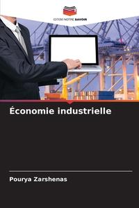 Économie industrielle di Pourya Zarshenas edito da Editions Notre Savoir