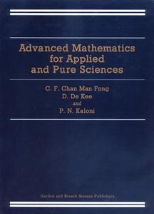 Advanced Mathematics for Applied and Pure Sciences di C. F. Chan Man Fong edito da CRC Press