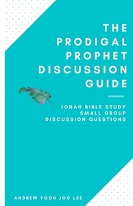 The Prodigal Prophet Discussion Guide di Andrew edito da Independently Published