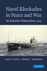 Naval Blockades in Peace and War di Lance E. Davis, Stanley L. Engerman edito da Cambridge University Press