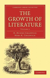 The Growth of Literature, Volume 2 di H. Munro Chadwick, Nora K. Chadwick edito da Cambridge University Press