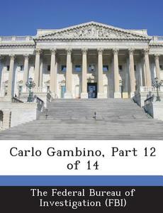 Carlo Gambino, Part 12 Of 14 edito da Bibliogov