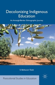 Decolonizing Indigenous Education di Si Belkacem Taieb edito da Palgrave Macmillan