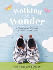 Walking In Wonder di Catherine Claire Larson edito da Thomas Nelson Publishers