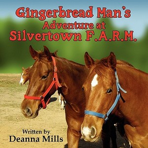 Gingerbread Man's Adventure at Silvertown F.A.R.M. di Deanna Mills edito da America Star Books
