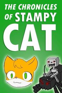 The Chronicles of Stampy Cat: An Unofficial Novel Based on Minecraft di Stampylongnose Fan Club edito da Createspace Independent Publishing Platform