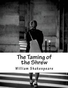 The Taming of the Shrew di William Shakespeare edito da Createspace