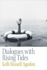 Dialogues with Rising Tides di Kelli Russell Agodon edito da COPPER CANYON PR