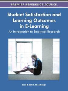 Student Satisfaction and Learning Outcomes in E-Learning edito da Information Science Reference