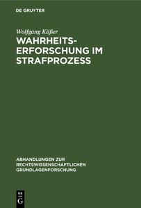 Wahrheitserforschung im Strafprozeß di Wolfgang Käßer edito da De Gruyter