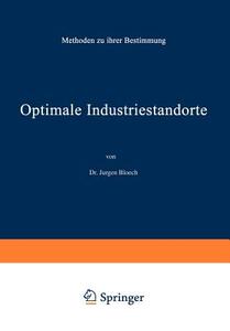 Optimale Industriestandorte di Jürgen Bloech edito da Physica-Verlag HD