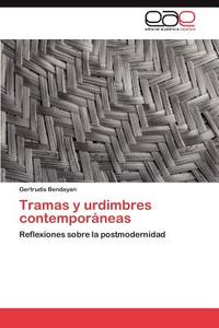Tramas Y Urdimbres Contemporaneas di Gertrudis Bendayan edito da Eae Editorial Academia Espanola